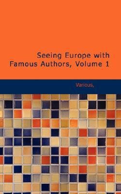 Seeing Europe with Famous Authors, Volume 1