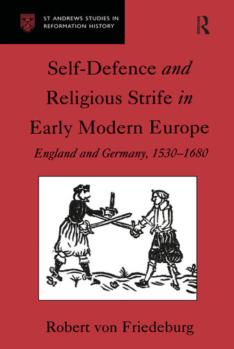 Self-Defence and Religious Strife in Early Modern Europe: England and Germany, 1530–1680 (St Andrews Studies in Reformation History)