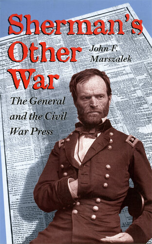 Sherman's Other War: The General and the Civil War Press