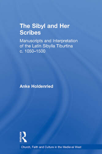 The Sibyl and Her Scribes: Manuscripts and Interpretation of the Latin Sibylla Tiburtina c. 1050–1500