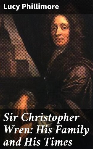 Sir Christopher Wren: His Family and His Times