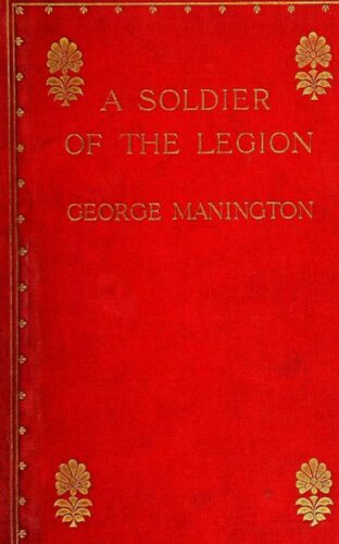 A Soldier of the Legion; An Englishman's Adventures Under the French Flag in Algeria and Tonquin