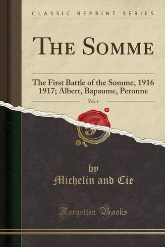 The Somme: Volume 1. the First Battle of the Somme (1916-1917): Albert, Bapaume, Peronne (Illustrated)