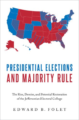 Presidential Elections and Majority Rule: The Rise, Demise, and Potential Restoration of the Jeffersonian Electoral College