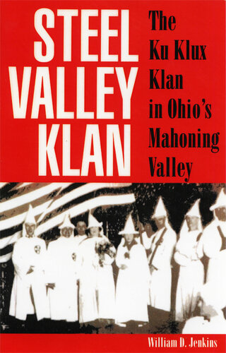 Steel Valley Klan: The Ku Klux Klan in Ohio's Mahoning Valley