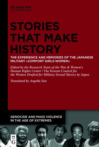 Stories that Make History: The Experience and Memories of the Japanese Military ›Comfort Girls-Women‹