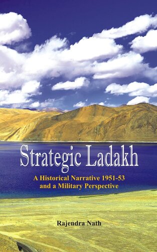 Strategic Ladakh: A Historical Narrative 1951-53 and a Military Perspective