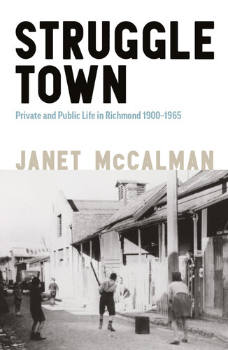 Struggletown: Public and Private Life in Richmond 1900–1965