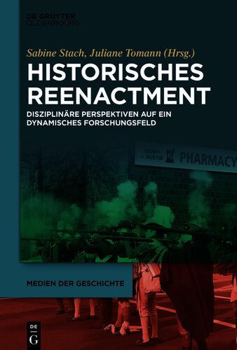 Historisches Reenactment: Disziplinäre Perspektiven auf ein dynamisches Forschungsfeld