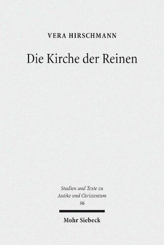 Die Kirche der Reinen: Kirchen- und sozialhistorische Studie zu den Novatianern im 3. bis 5. Jahrhundert