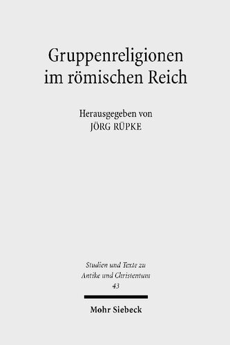 Gruppenreligionen im römischen Reich: Sozialformen, Grenzziehungen und Leistungen