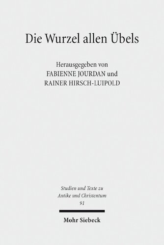 Die Wurzel allen Übels: Vorstellungen über die Herkunft des Bösen und Schlechten in der Philosophie und Religion des 1.-4. Jahrhunderts