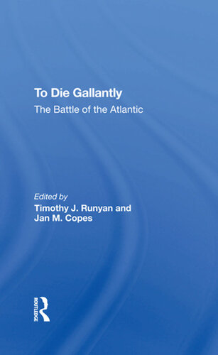 To Die Gallantly: The Battle Of The Atlantic