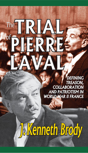 The Trial of Pierre Laval: Defining Treason, Collaboration and Patriotism in World War II France