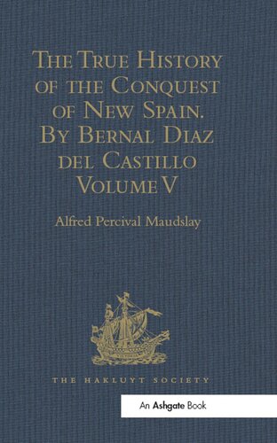 The True History of the Conquest of New Spain. By Bernal Diaz del Castillo, One of its Conquerors