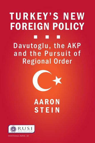 Turkey's New Foreign Policy: Davutoglu, the AKP and the Pursuit of Regional Order