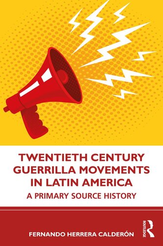 Twentieth Century Guerrilla Movements in Latin America: A Primary Source History