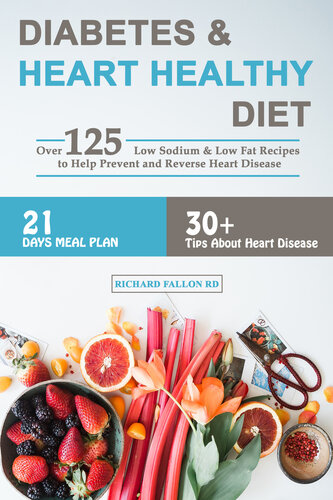 Diabetes & Heart Healthy Diet: Over 125 Low Sodium & Low Fat Recipes to Help Prevent and Reverse Heart Disease | 21-Days Meal Plan | 30+ Tips About Heart Disease