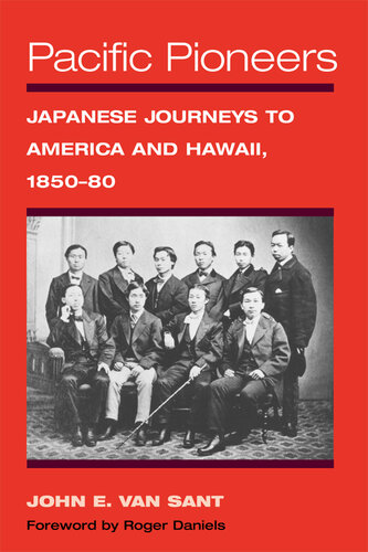 Pacific Pioneers: Japanese Journeys to America and Hawaii, 1850-80