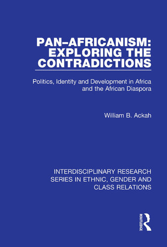 Pan–Africanism: Exploring the Contradictions: Politics, Identity and Development in Africa and the African Diaspora (Interdisciplinary Research Series in Ethnic, Gender and Class Relations)