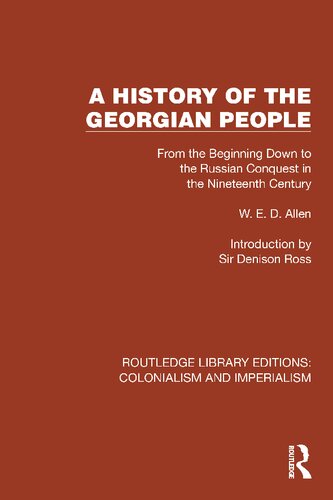 A History of the Georgian People: From the Beginning Down to the Russian Conquest in the Nineteenth Century