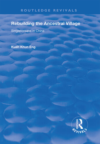 Rebuilding the Ancestral Village: Singaporeans in China (Routledge Revivals)