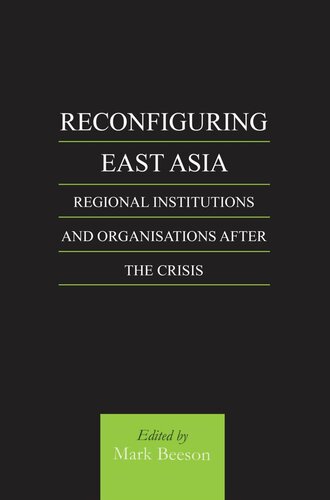 Reconfiguring East Asia: Regional Institutions and Organizations After the Crisis