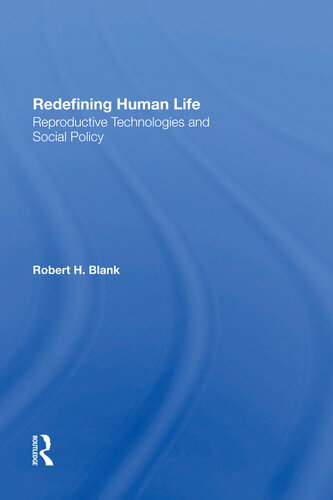 Redefining Human Life: Reproductive Technologies And Social Policy