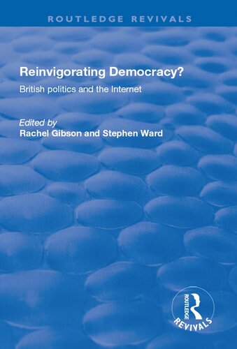 Reinvigorating Democracy?: British Politics and the Internet