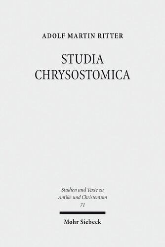 STUDIA CHRYSOSTOMICA: Aufsätze zu Weg, Werk und Wirkung des Johannes Chrysostomos (ca. 349-407)