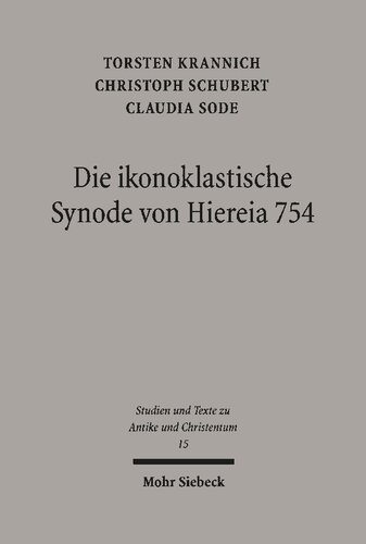 Die ikonoklastische Synode von Hiereia 754: Text, Übersetzung und Kommentar ihres Horos