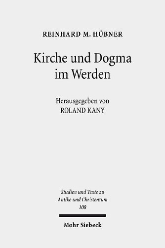 Kirche und Dogma im Werden: Aufsätze zur Geschichte und Theologie des frühen Christentums