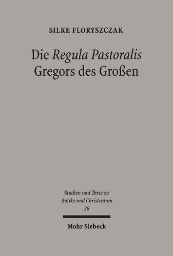 Die 'Regula Pastoralis' Gregors des Großen: Studien zu Text, kirchenpolitischer Bedeutung und Rezeption in der Karolingerzeit