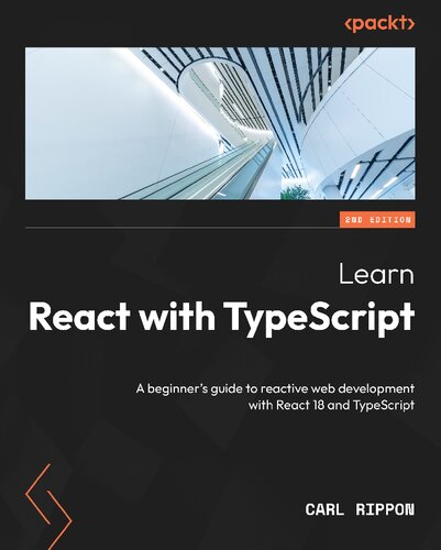 Learn React with TypeScript: A beginner's guide to reactive web development with React 18 and TypeScript,