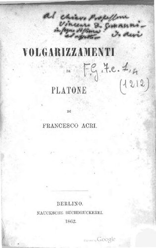 Volgarizzamenti da Platone. Il Parmenide ovvero delle idee. Il Timeo ovvero della natura