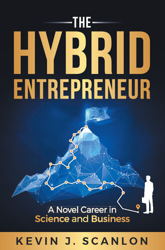 The Hybrid Entrepreneur: A Novel Career in Science and Business