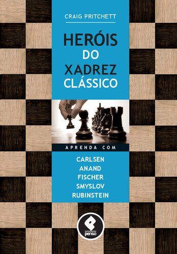 Heróis do Xadrez Clássico: Aprenda com Carlsen, Anand, Fischer, Smyslov & Rubinstein