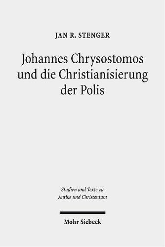 Johannes Chrysostomos und die Christianisierung der Polis: 