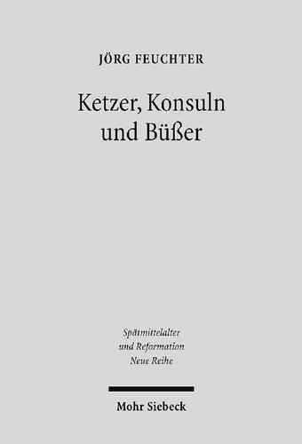 Ketzer, Konsuln und Büßer: Die städtischen Eliten von Montauban vor dem Inquisitor Petrus Cellani (1236/1241)