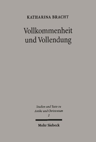 Vollkommenheit und Vollendung: Zur Anthropologie des Methodius von Olympus