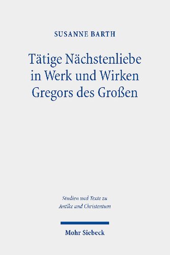 Tätige Nächstenliebe in Werk und Wirken Gregors des Großen