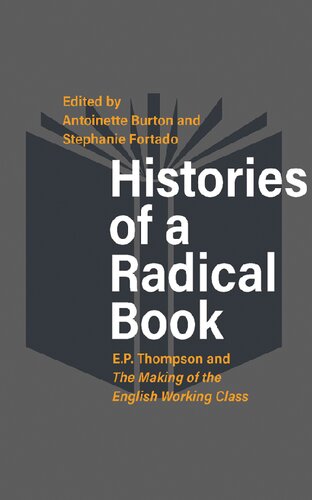 Histories of a Radical Book: E. P. Thompson and the Making of the English Working Class