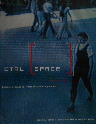 CTRL (Space) – Rhetorics of Surveillance from Bentham to Big Brother