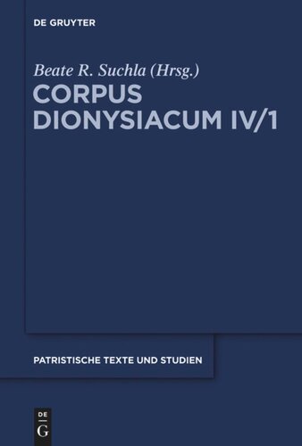 Corpus Dionysiacum. Band 4,1 Ioannis Scythopolitani prologus et scholia in Dionysii Areopagitae librum 'De divinis nominibus' cum additamentis interpretum aliorum