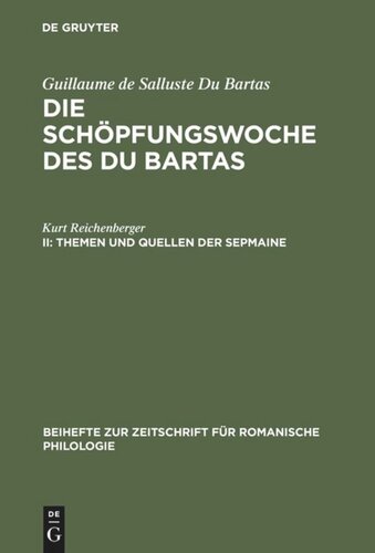 Die Schöpfungswoche des Du Bartas: II Themen und Quellen der Sepmaine