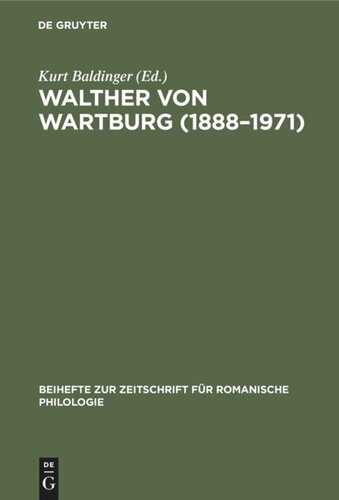 Walther von Wartburg (1888–1971): Beiträge zu Leben und Werk, nebst einem vollständigen Schriftenverzeichnis