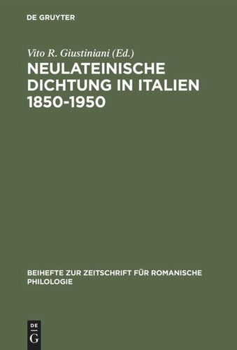 Neulateinische Dichtung in Italien 1850–1950: Ein unerforschtes Kapitel italienischer Literatur- und Geistesgeschichte