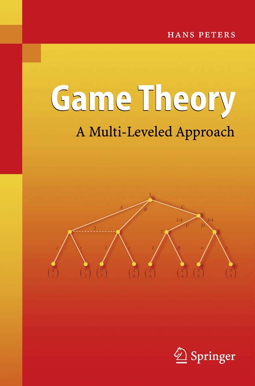 Game Theory: A Multi-Leveled Approach  (Instructor Solution Manual, Complete Solutions)