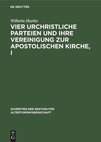 Vier urchristliche Parteien und ihre Vereinigung zur apostolischen Kirche, I