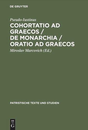 Cohortatio ad Graecos / De monarchia / Oratio ad Graecos